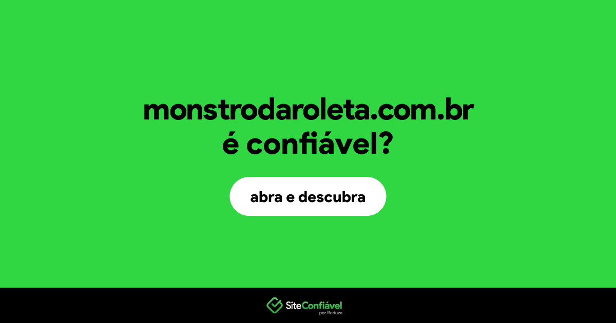 O site monstrodaroleta.com.br é confiável?