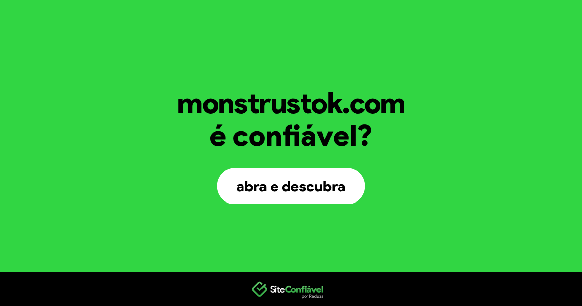O site monstrustok.com é confiável?