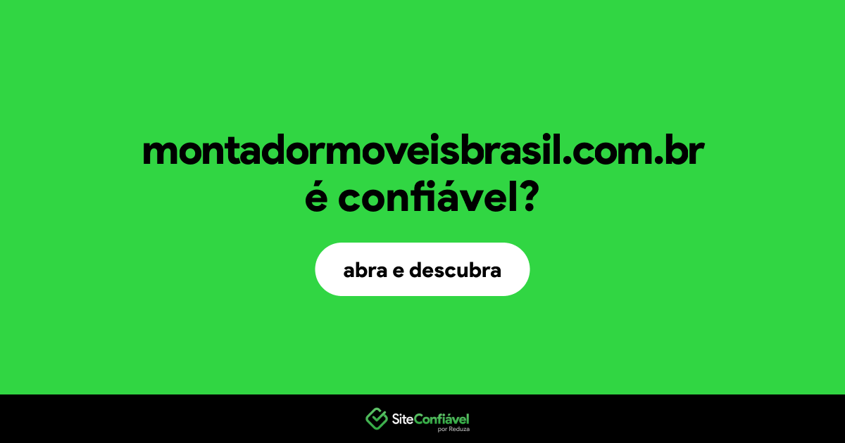 O site montadormoveisbrasil.com.br é confiável?
