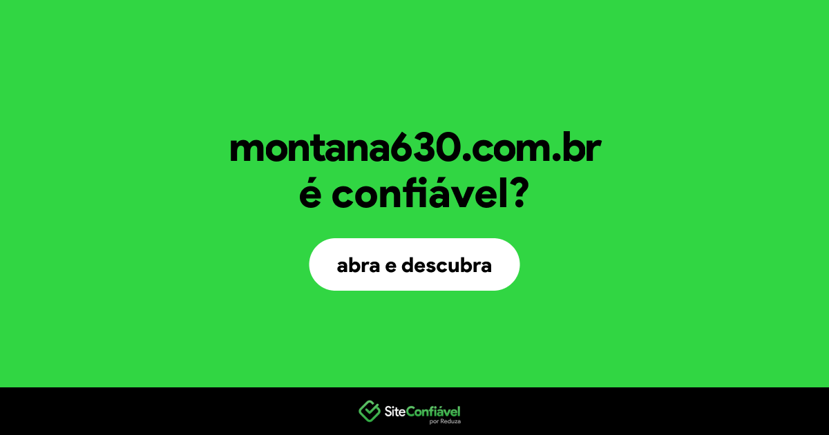 O site montana630.com.br é confiável?