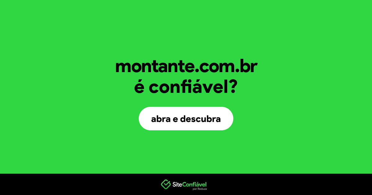 O site montante.com.br é confiável?