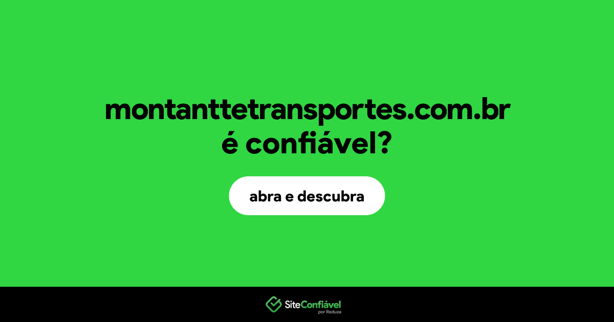 O site montanttetransportes.com.br é confiável?