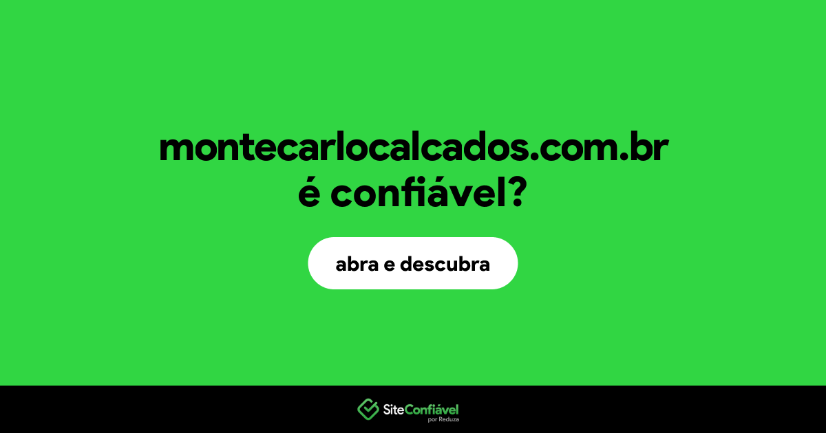 O site montecarlocalcados.com.br é confiável?
