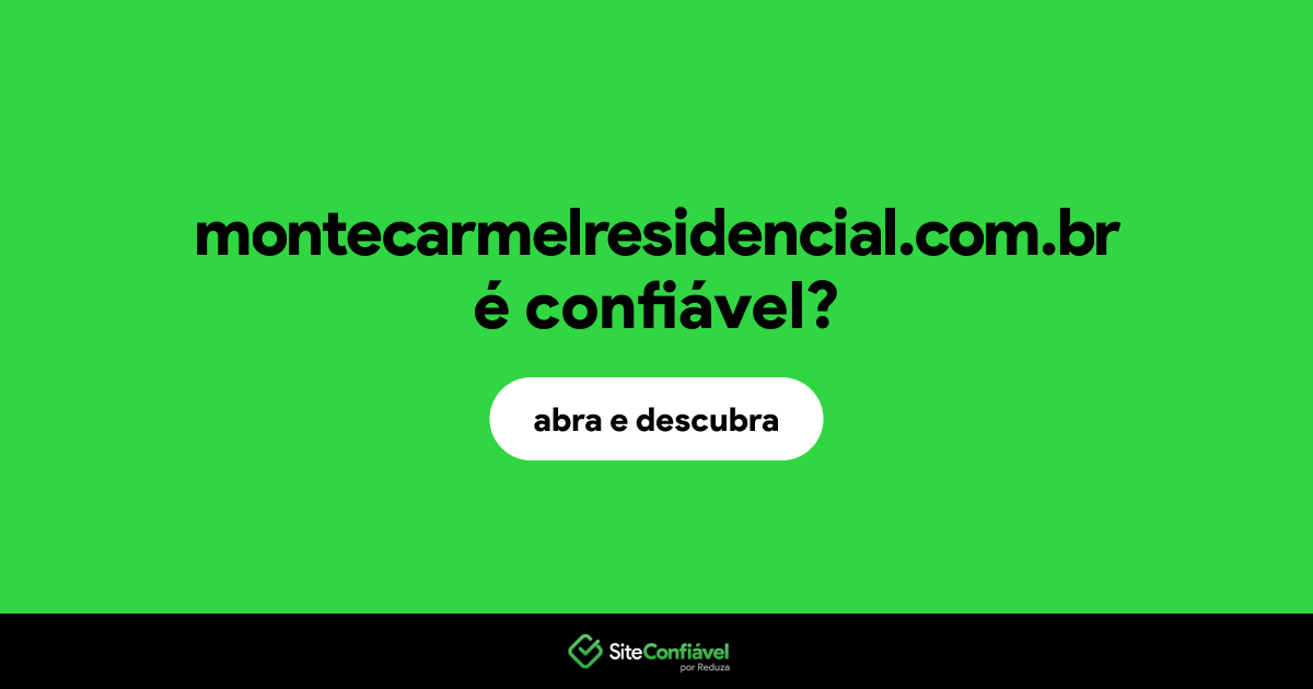 O site montecarmelresidencial.com.br é confiável?