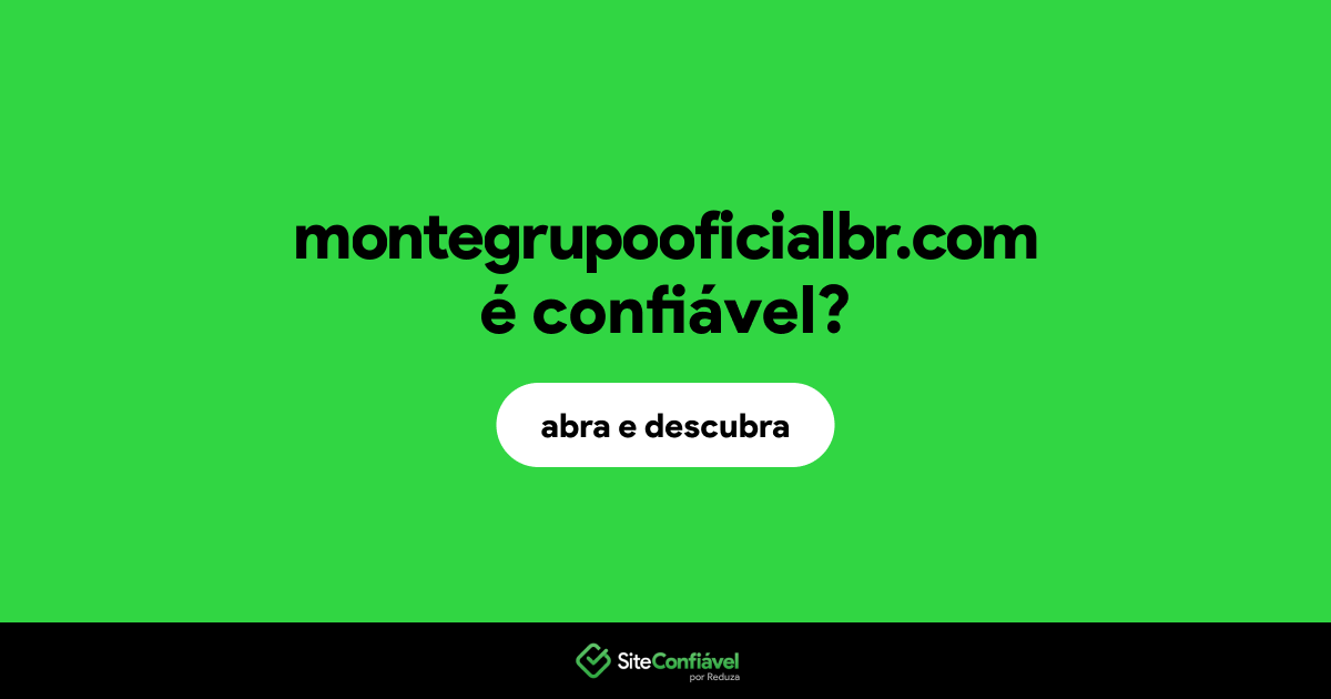 O site montegrupooficialbr.com é confiável?