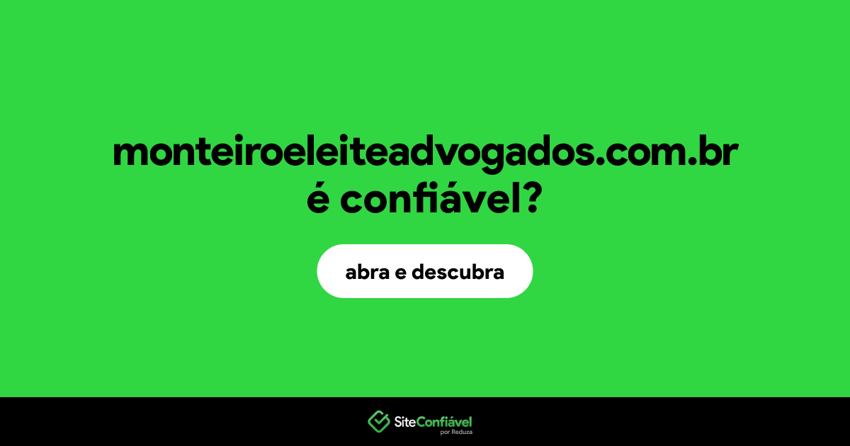 O site monteiroeleiteadvogados.com.br é confiável?