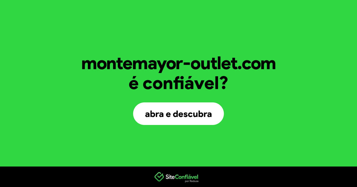 O site montemayor-outlet.com é confiável?