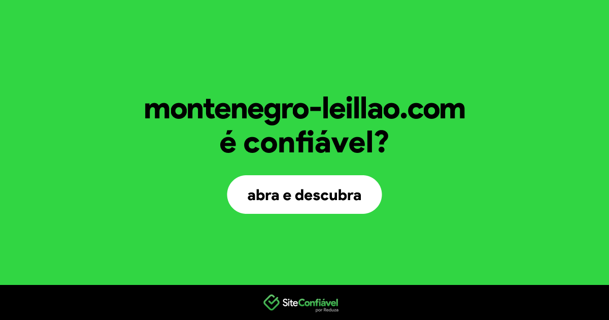 O site montenegro-leillao.com é confiável?