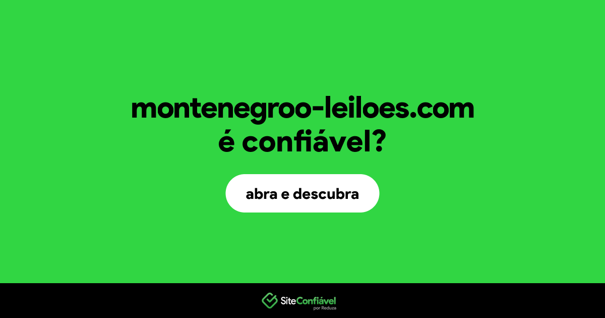 O site montenegroo-leiloes.com é confiável?