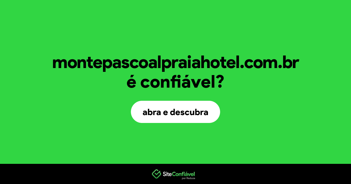 O site montepascoalpraiahotel.com.br é confiável?