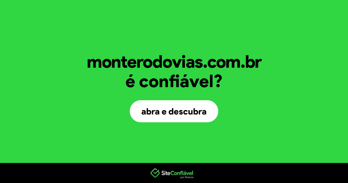 O site monterodovias.com.br é confiável?