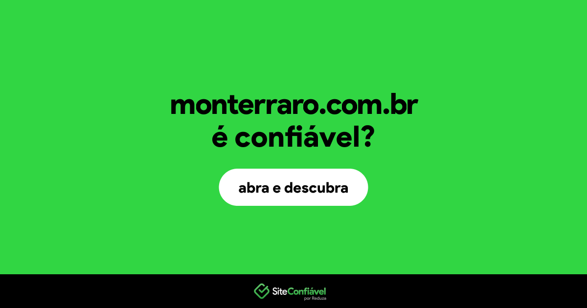O site monterraro.com.br é confiável?