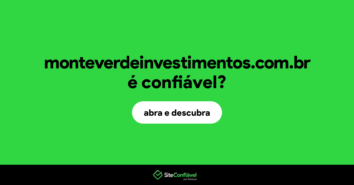 O site monteverdeinvestimentos.com.br é confiável?