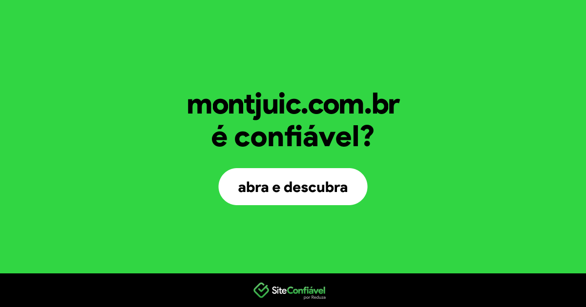 O site montjuic.com.br é confiável?