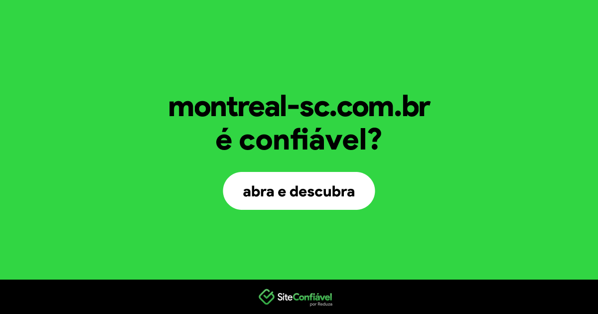 O site montreal-sc.com.br é confiável?