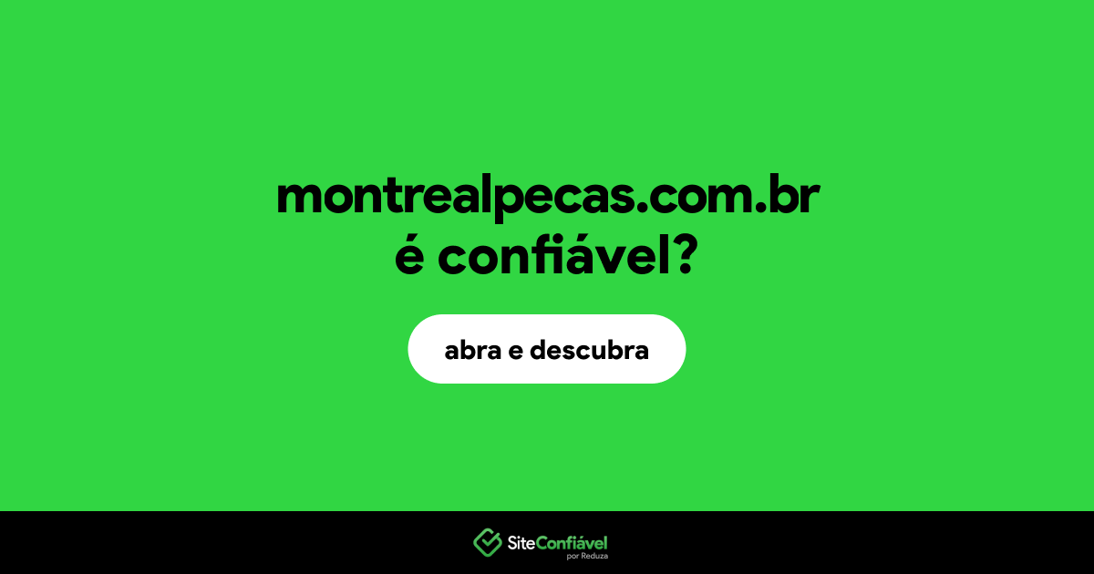 O site montrealpecas.com.br é confiável?