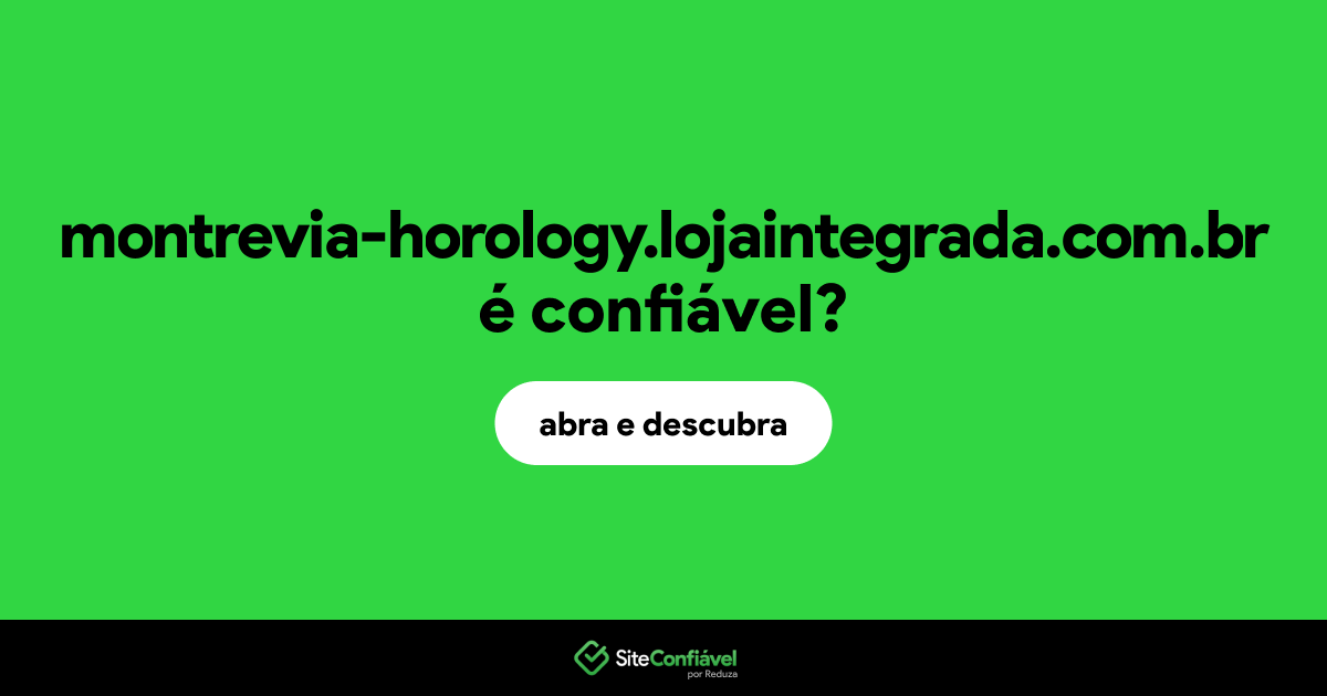 O site montrevia-horology.lojaintegrada.com.br é confiável?
