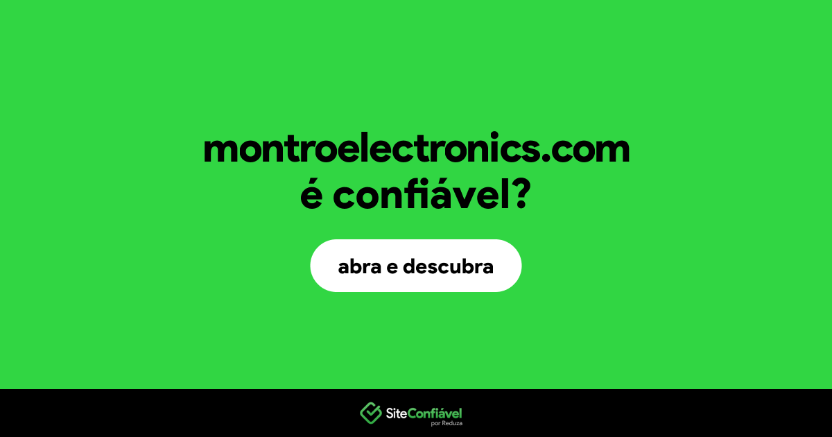 O site montroelectronics.com é confiável?