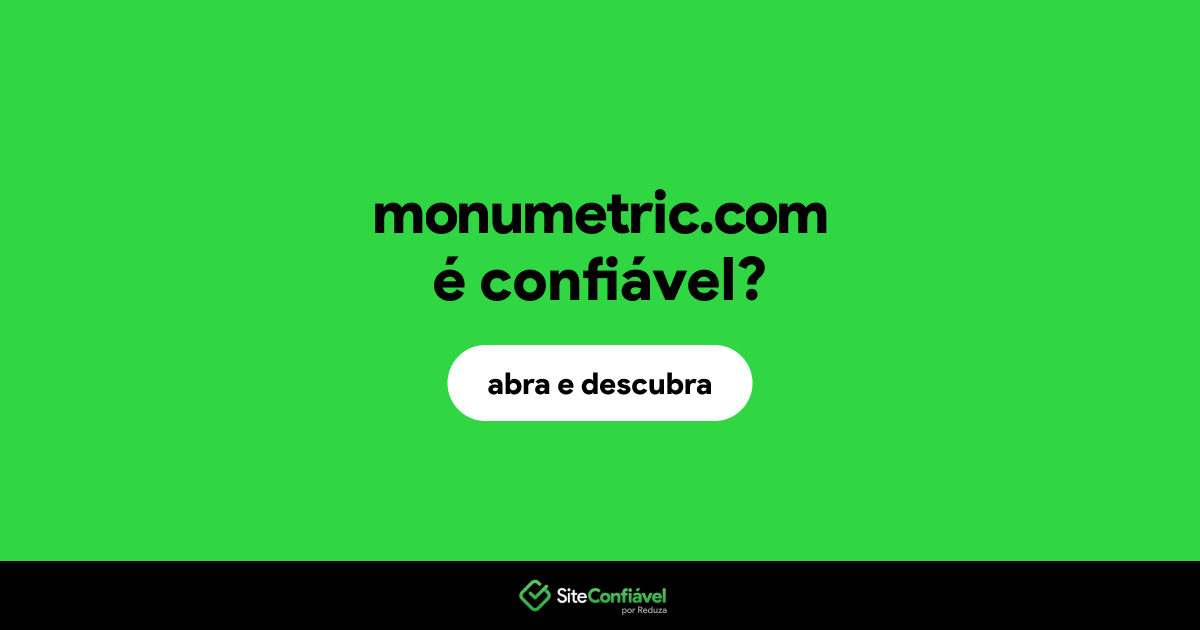 O site monumetric.com é confiável?