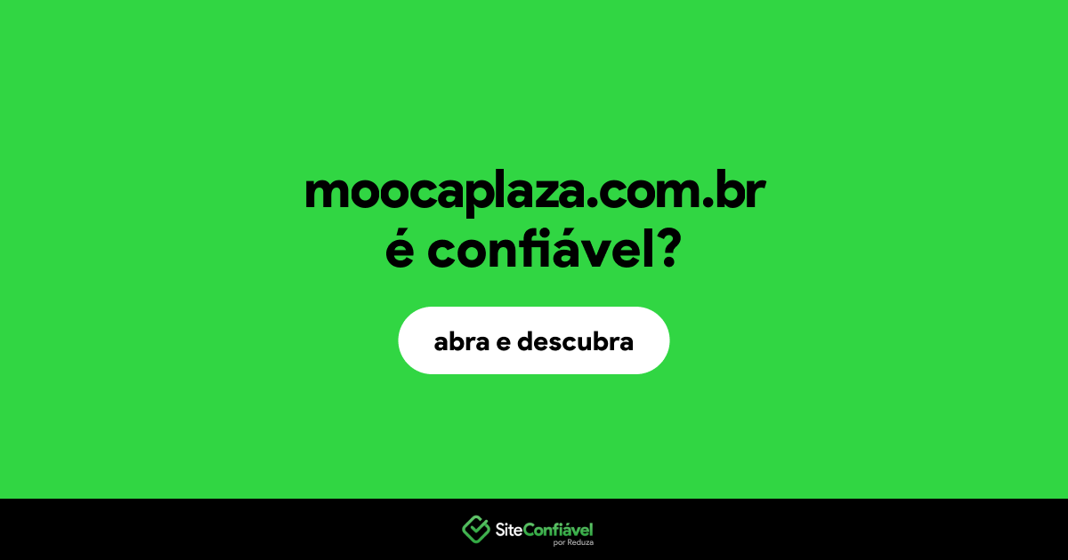 O site moocaplaza.com.br é confiável?