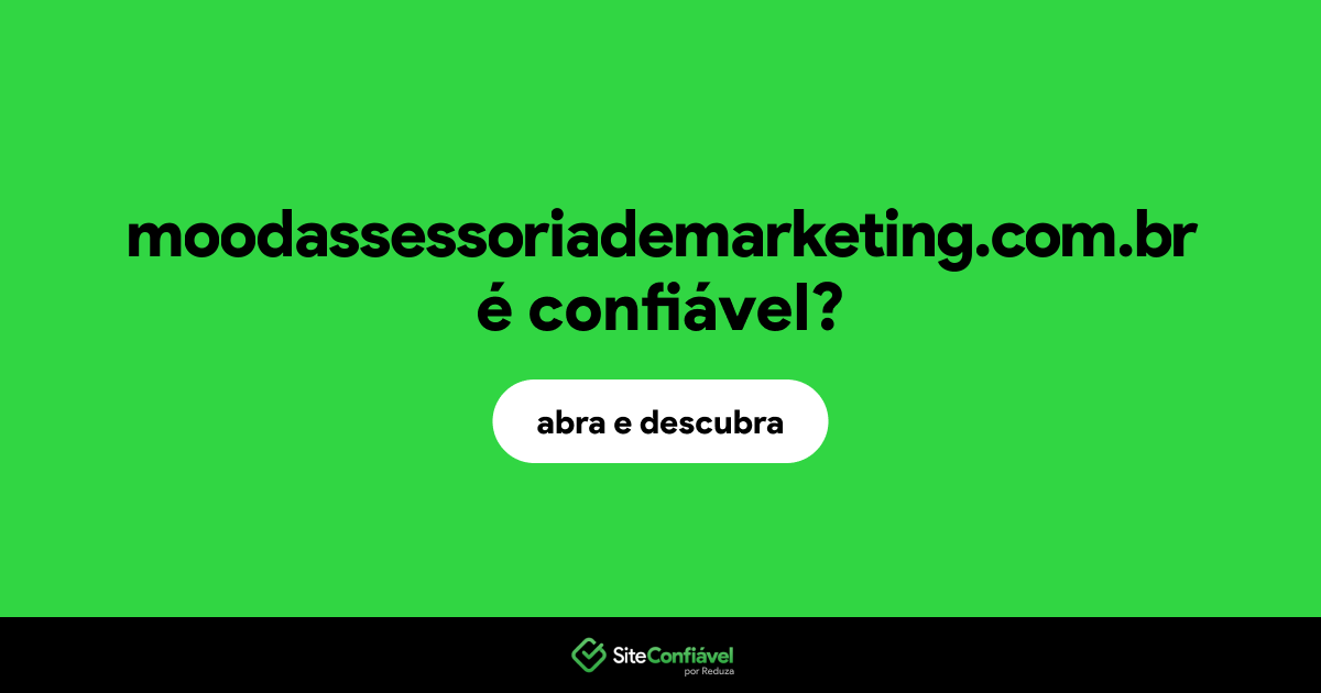 O site moodassessoriademarketing.com.br é confiável?