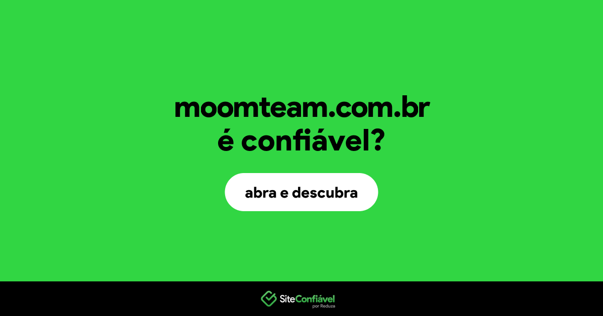 O site moomteam.com.br é confiável?