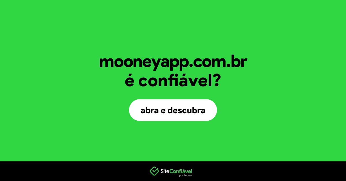 O site mooneyapp.com.br é confiável?