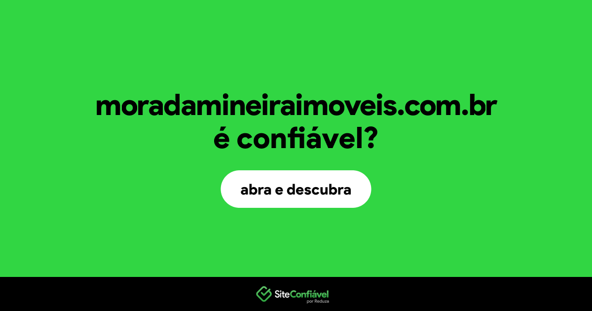 O site moradamineiraimoveis.com.br é confiável?