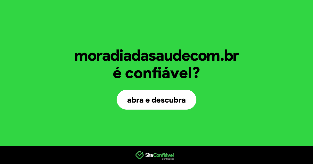 O site moradiadasaudecom.br é confiável?