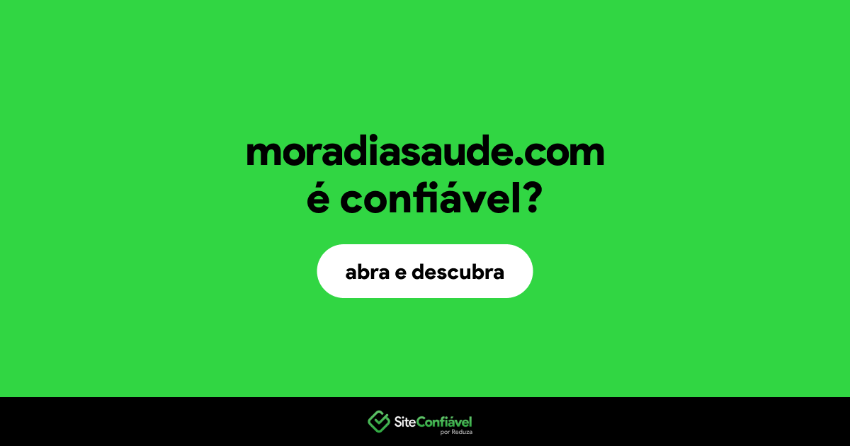 O site moradiasaude.com é confiável?