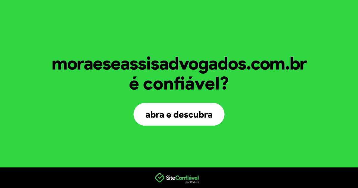 O site moraeseassisadvogados.com.br é confiável?