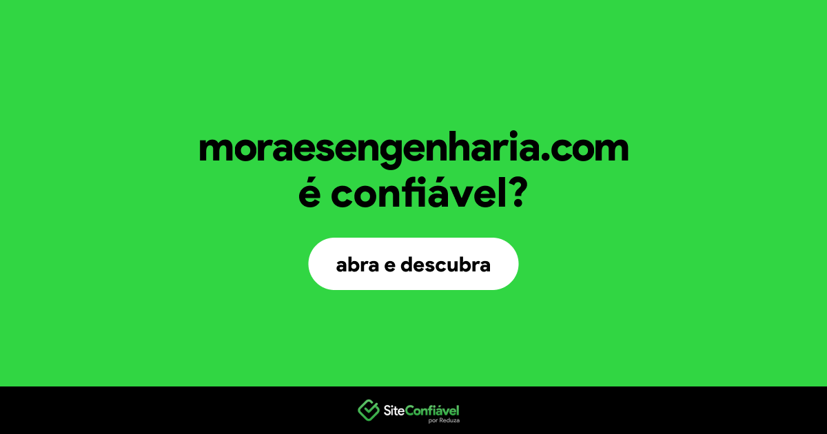 O site moraesengenharia.com é confiável?