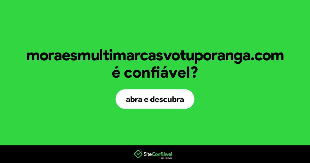 O site moraesmultimarcasvotuporanga.com é confiável?