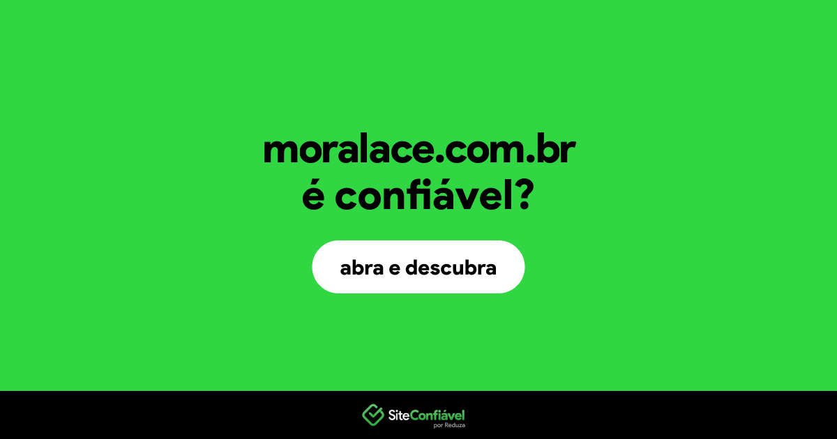 O site moralace.com.br é confiável?