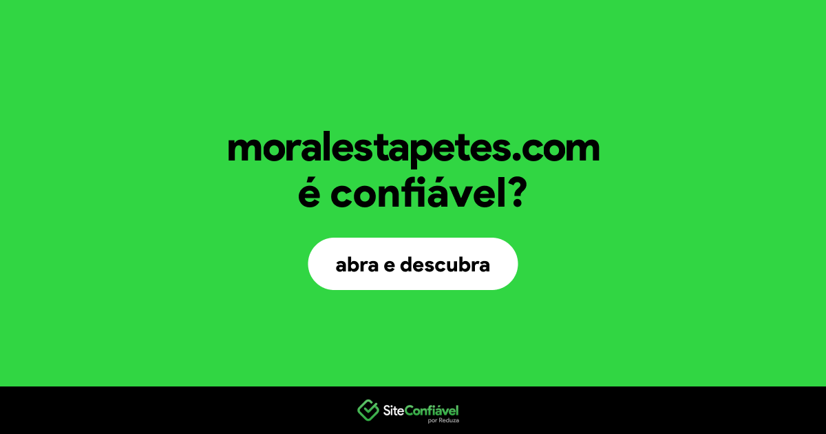 O site moralestapetes.com é confiável?