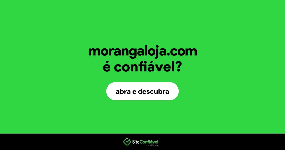 O site morangaloja.com é confiável?