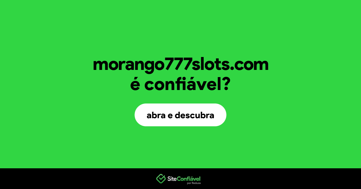 O site morango777slots.com é confiável?