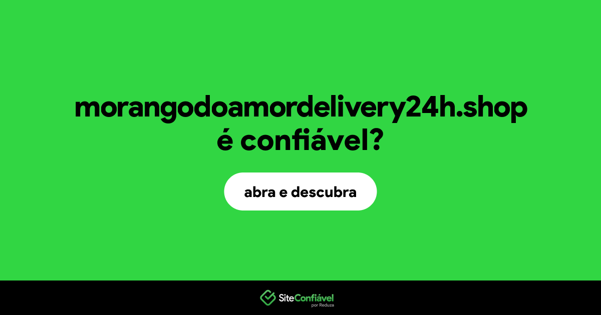 O site morangodoamordelivery24h.shop é confiável?