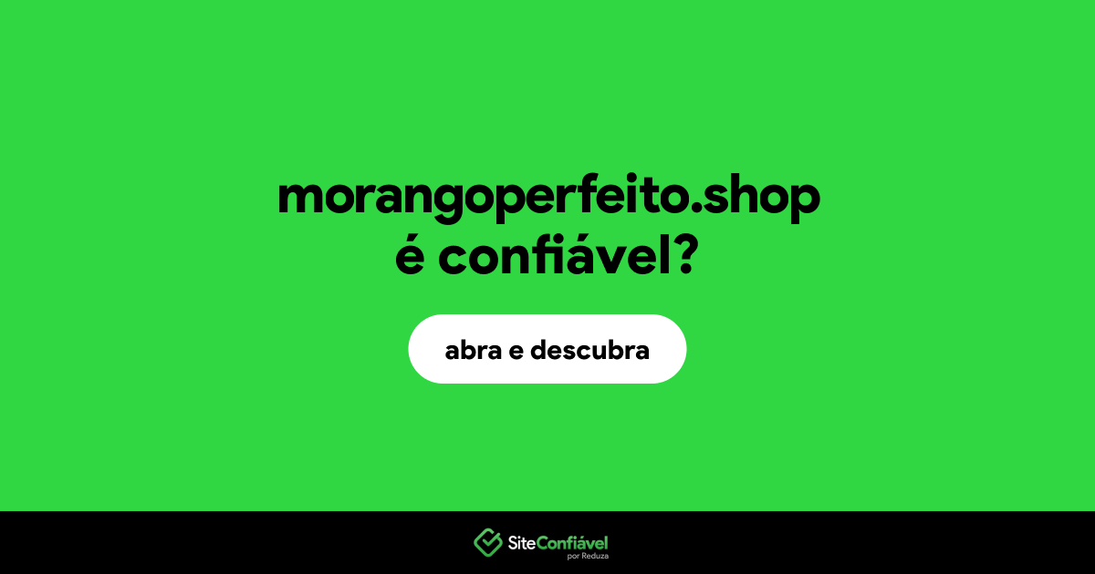 O site morangoperfeito.shop é confiável?