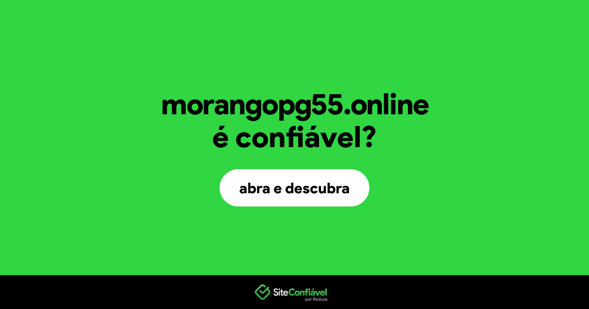 O site morangopg55.online é confiável?