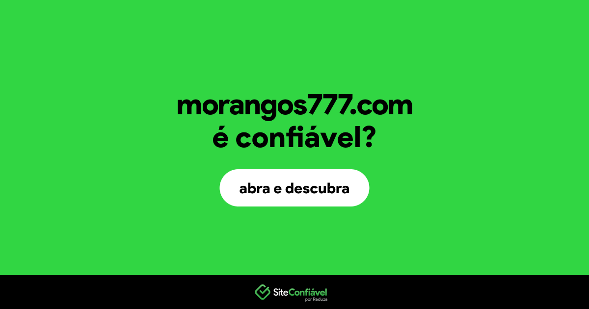 O site morangos777.com é confiável?