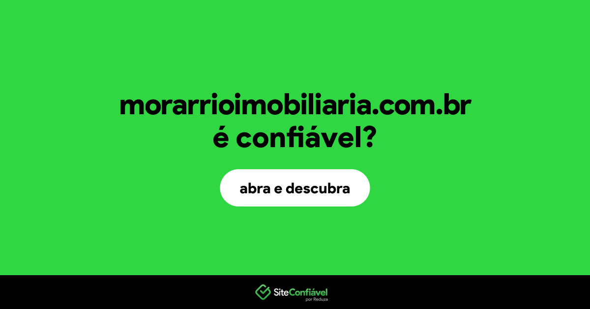 O site morarrioimobiliaria.com.br é confiável?