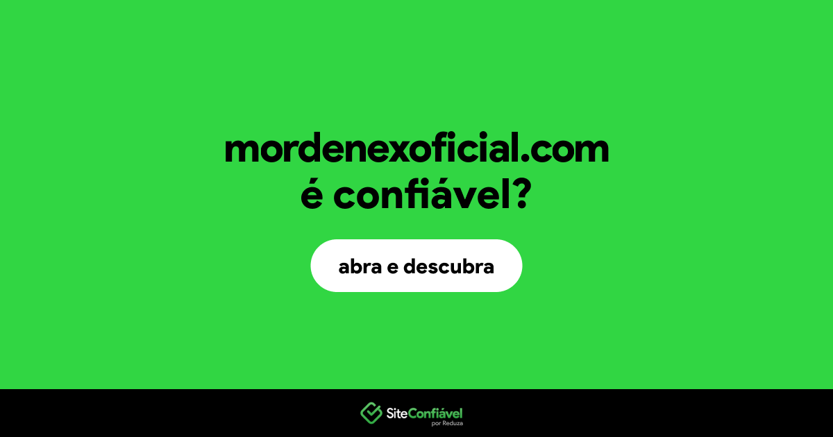 O site mordenexoficial.com é confiável?