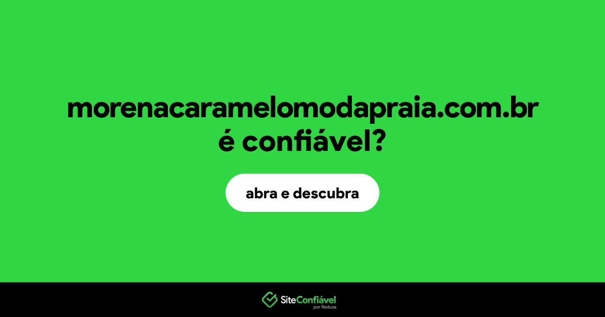 O site morenacaramelomodapraia.com.br é confiável?