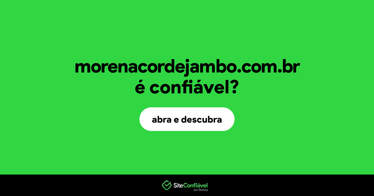 O site morenacordejambo.com.br é confiável?