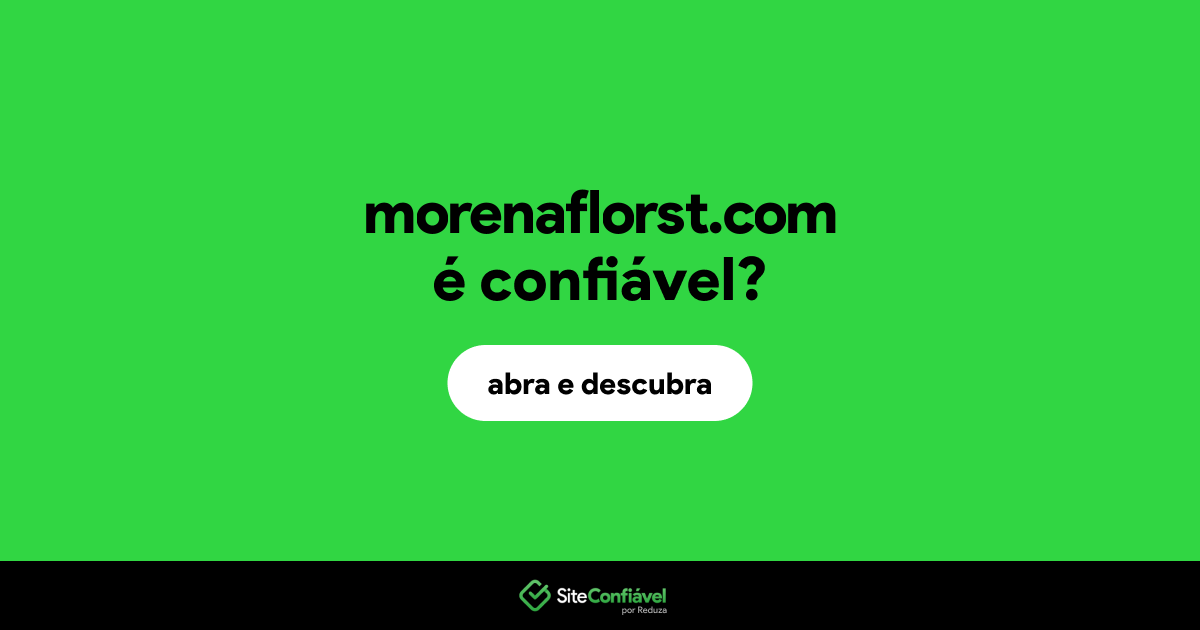 O site morenaflorst.com é confiável?