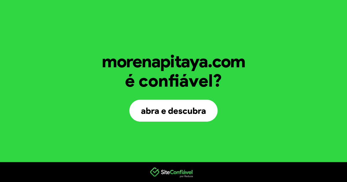 O site morenapitaya.com é confiável?