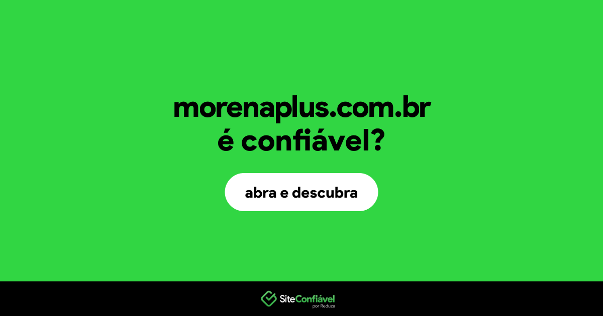 O site morenaplus.com.br é confiável?