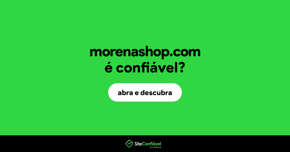 O site morenashop.com é confiável?