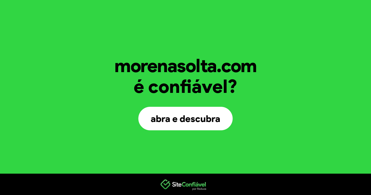 O site morenasolta.com é confiável?